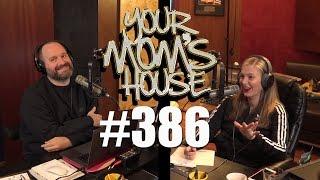 Your Mom's House Podcast - Ep. 386