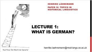 What is German? 'Topics in German Historical Linguistics' 1 (Henrike Lähnemann)