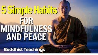 5 Mindful Habits for a Peaceful and Happy Life | Buddhist Teachings