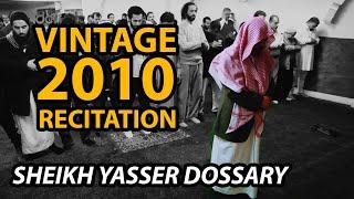 VINTAGE RECITATION FROM 2010 | SHEIKH YASSER DOSSARY