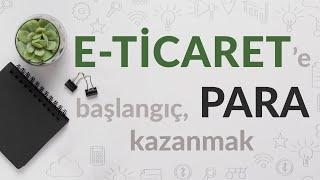 E Ticaret Nasıl Yapılır | Sanal Mağaza Açmak | E-Ticarete Nasıl Başlarım