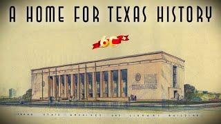 The Texas State Library and Archives Commission: A Home for Texas History