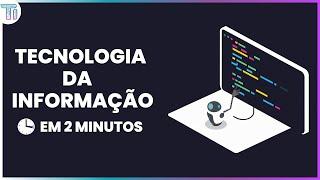 Tecnologia da Informação (TI) | Aprenda TI em 2 Minutos