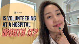 Is Volunteering At A Hospital Worth It? // Passion Prep