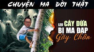 [TẬP 2026] Chuyện Ma Có Thật : LEO CÂY DỪA BỊ MA ĐẠP GẪY CHÂN