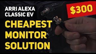 Cheapest Monitor Solution For ALEXA Classic EV - ARRI ALEXA Classic EV Tutorials For Beginners