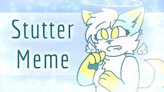 Stutter - Animation Meme