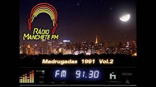 As madrugadas da Rádio Manchete de São Paulo em 1991 - Volume 2
