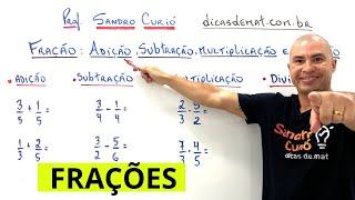 FRAÇÃO: ADIÇÃO, SUBTRAÇÃO, MULTIPLICAÇÃO e DIVISÃO.