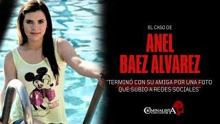 El caso de Anel Báez | Criminalista Nocturno