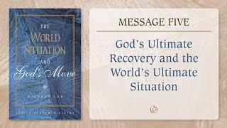 Message 5: God’s Ultimate Recovery and the World’s Ultimate Situation