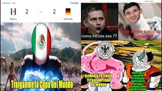 Memes México Vs Alemania 2-2 Partidazo de México Gol de Antuna Memes México para campeón del Mundo