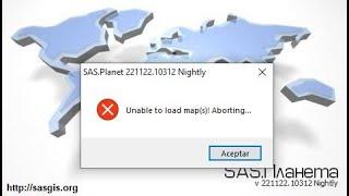 SOLUCIONAR EL ERROR DE SAS PLANET (Error unable to load map(s) aborting)