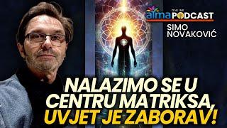 Nalazimo se u centru MATRIKSA - Uvjet je zaborav! / Simo Novaković podcast