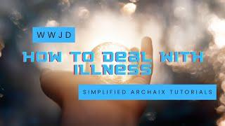 WWJD? How to Deal with Illness Using Archaix Tools