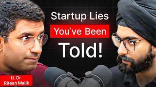 Everything You Know About Startups is WRONG: Dr Ritesh Malik - Investor in 100+ Companies