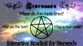 Starseeds ~ Where are you from? Why are you here? ~ Interactive reading & channeled message