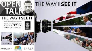 Open Talk with Travis Keyes | guest Pete Souza | The Way I See It