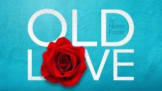 OLD LOVE - A Theatre Jacksonville Production