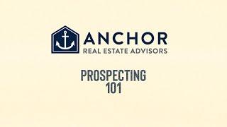 Prospecting 101 - Anchor Real Estate Advisors - Cody Chembars