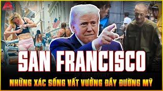 CÓ THẬT 100% Ở MỸ: Những xác sống VẤT VƯỞNG NHƯ THÂY MA trên đường phố SAN FRANCISCO | AP