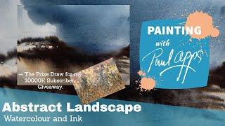 How to Paint an Abstract Landscape in Ink and Watercolour  - PLUS 10000K prize draw WINNER !!