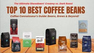 Top 10 Best Coffee Beans of 2025 || A Coffee Lover’s Dream!