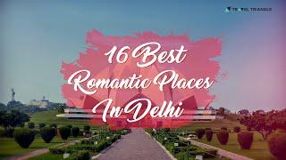 16 Most Romantic Places In Delhi | Couple Friendly Places In Delhi (2024)