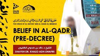 Belief in Al-Qadr (Pre-Decree) | The Creed of Al-Maqdisi | Shaykh Dr. Khalid Adh-Dhafiri