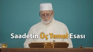 Osman Nuri Topbaş - Saadetin Üç Temel Esası