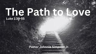 The Path to Love - Pastor Johnnie Simpson Jr.