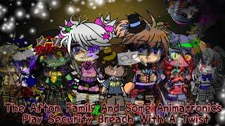 The Afton Family And Some Animatronics Play Security Breach With A Twist / FNAF