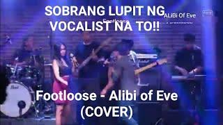 WATCH!! PANOORIN NYO GRABE SOBRANG ANGAS NG VOCALIST!! FOOTLOOSE - ALIBI OF EVE (COVER)