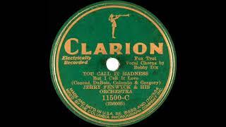 1931 Ben Selvin (as Jerry Fenwyck) - You Call It Madness (I Call It Love) (Orlando Roberson, vocal)