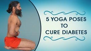 5 Yoga Poses to Cure Diabetes | Swami Ramdev