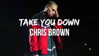 Chris Brown - Take You Down (Lyrics) I got plans for me and you