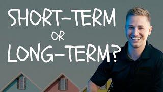 Should I Buy a Short-Term or Long-term Rental Property? | Pros & Cons