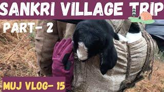 Sankri Village Trip || Part-2 || The Sheep & the Goats || MUJ VLOG-15 || RR VLOGS