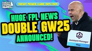 FPL DOUBLE GW25 ANNOUNCED!  | PLAY YOUR ASSISTANT MANAGER?! | Fantasy Premier League Tips 2024/25