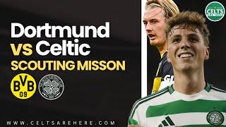 EXCLUSIVE: Dortmund vs Celtic Scouting Mission | MASSIVE Celtic Chance