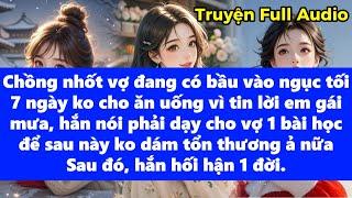 Chồng nhốt vợ đang có bầu vào ngục tối 7ngày ko cho ănuống vì tin lời EM GÁI MƯA,sau đó hối hận 1đời