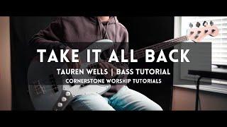 Take It All Back - Tauren Wells, Davies // Bass Tutorial with TABS