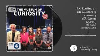 J.K. Rowling on The Museum Of Curiosity: Christmas Special - BBC Radio 4 (December 23, 2019)