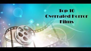 Top 10 Overrated Horror Films