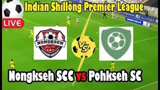 Live Football Nongkseh SCC vs Pohkseh SC ll Live Indian Shillong Premier League