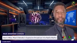 Don't Miss: Mazi Chinedu's Explosive  Broadcast Via Radio Biafra