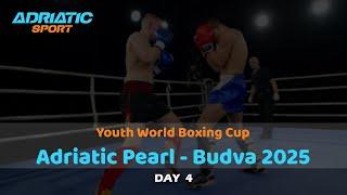 Youth World Boxing Cup | Adriatic Pearl - Budva 2025 | Day 04 | LIVE