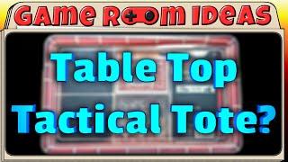 What is a Table Top Tactical Tote? | Game Room Ideas