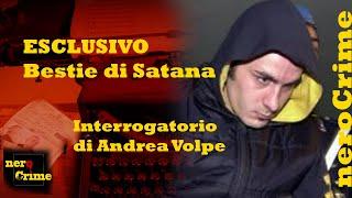 ESCLUSIVO Un interrogatorio di Andrea Volpe (non databile) - BESTIE DI SATANA