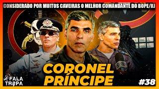 CORONEL PRÍNCIPE  - EX COMANDANTE DO BOPE | FALA TROPA #37